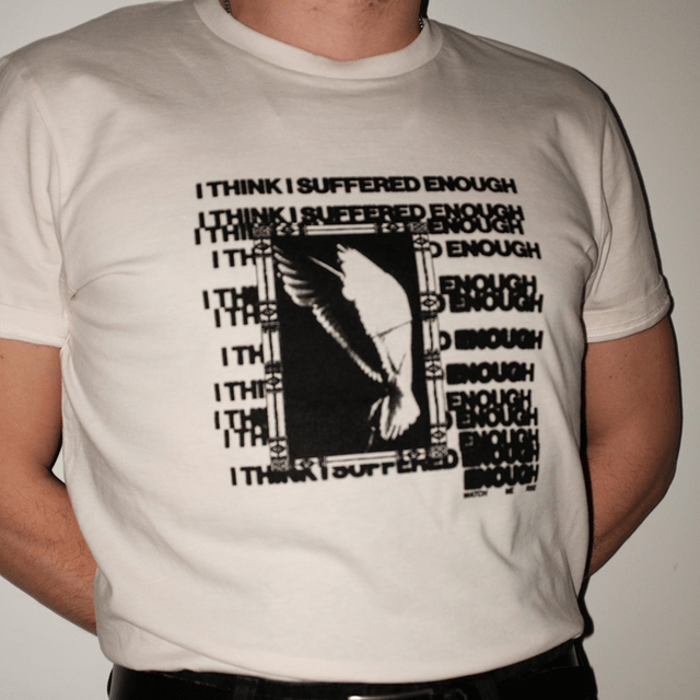 I Think I Suffered Enough - Shirt